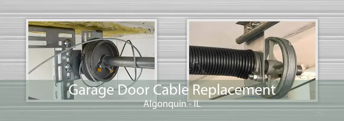 Garage Door Cable Replacement Algonquin - IL