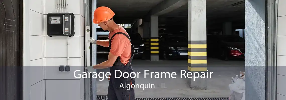 Garage Door Frame Repair Algonquin - IL