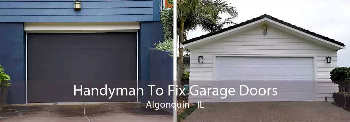 Handyman To Fix Garage Doors Algonquin - IL