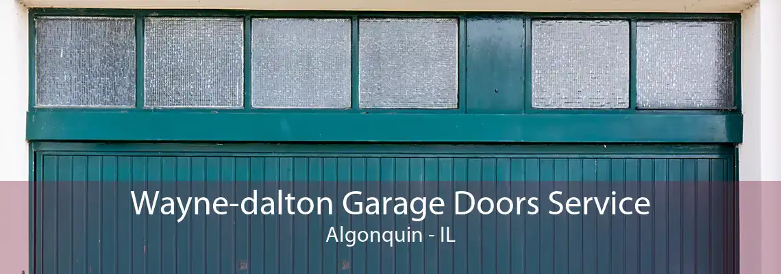 Wayne-dalton Garage Doors Service Algonquin - IL